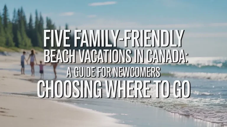 Family-Friendly Beach Vacations in Canada